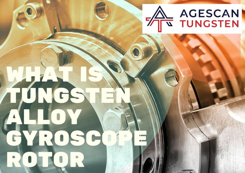 What is Tungsten Alloy Gyroscope Rotor