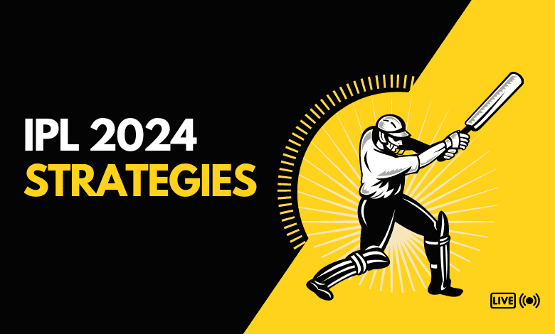 IPL 2024 strategies